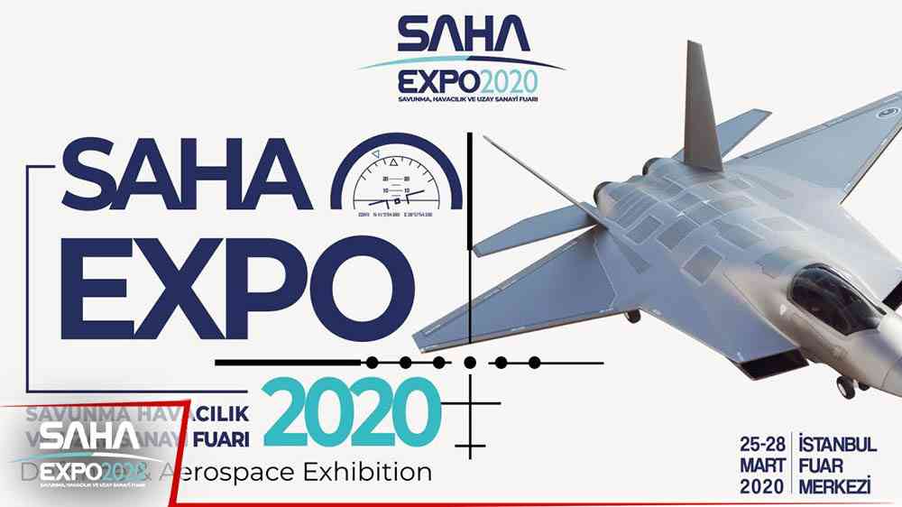 SAHA EXPO - Uluslararası Savunma Havacılık ve Uzay Sanayi Fuarı